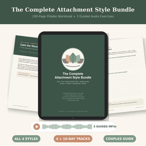 May include: A digital workbook titled The Complete Attachment Style Bundle displayed on a tablet screen, featuring a lotus graphic, 100 pages, and 3 guided audio exercises. The bundle includes 4 ten-day tracks, a couples guide, and a progress tracker.