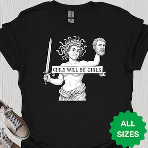Girls Will Be Girls T-Shirt, Feminist Shirt with Greek Mythology | Empowerment Tee for Women | Best Gift for Her