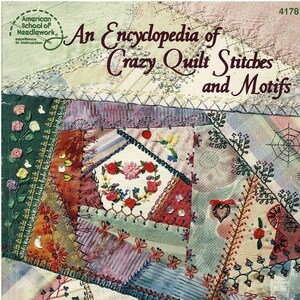 May include: An Encyclopedia of Crazy Quilt Stitches and Motifs book cover. The cover features a colorful patchwork design with various embroidered stitches and motifs. The book is by Linda Causee and published by the American School of Needlework.