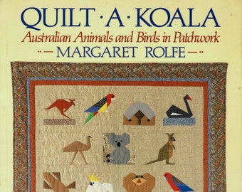 Quilt a Koala Australian Animals & Birds in Patchwork (1986) by Margaret Rolfe