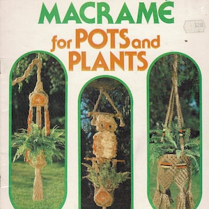 May include: A book cover with the title "Macrame for Pots and Plants". The cover features three macrame plant hangers with different designs. The book includes instructions for 14 projects.