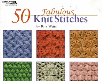 50 Fabulous Knitting Stitches, by Rita Weiss for Leisure Arts, 2007