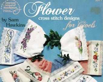 Floral Cross Stitch Designs for Towels by Sam Hawkins Published by American School of Needlework, 1991