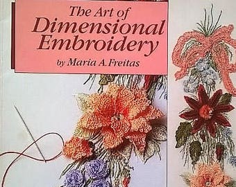 The Art of Dimensional Embroidery by Maria A. Freitas