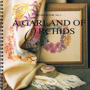 A Garland of Orchids Workbook No 1 by Rachel Dulson Designs by Dale Attree Published by Stitcheree, 1992