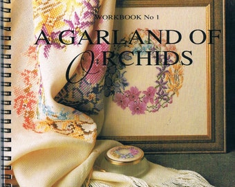 A Garland of Orchids Workbook No 1 by Rachel Dulson Designs by Dale Attree Published by Stitcheree, 1992