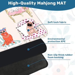 May include: A high-quality Mahjong mat featuring a whimsical design with cartoon dogs on chairs. The mat has a soft tech fabric surface, environmental protection XPE, and a non-slip thick rubber foam backing. The text "High-Quality Mahjong MAT" is at the top.