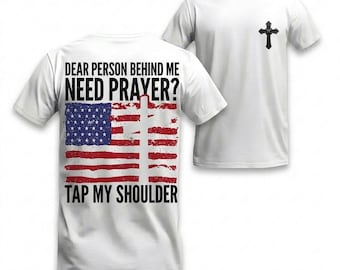 Need Prayer Tap My Shoulder Shirt, Christian American Flag T-Shirt, Faith Based Gift,  Religious Patriotic Tee, Jesus Follower Apparel.