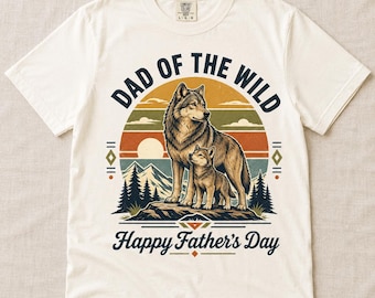 Dad of the Wild T-Shirt, Father’s Day Wolf Tee, Wilderness Dad Graphic Shirt, Outdoor Nature Animal Lover Gift for Dad