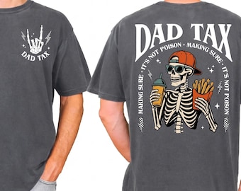 Comfort Colors Funny Dad Tax Skeleton Shirt, Cool Dad Graphic Tee, Father’S Day Birthday Gift For Dad, Daddy Humor T Shirt, Unisex Casual