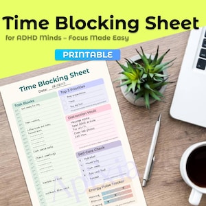 May include: A printable time blocking sheet designed for ADHD minds. The sheet features sections for task blocks, top priorities, a distraction vault, self-care check, and an energy pulse tracker. A pen, a laptop, a cup of coffee, and a small plant are also visible.