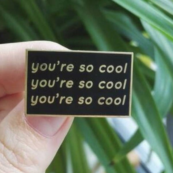 You're So Cool Enamel Pin