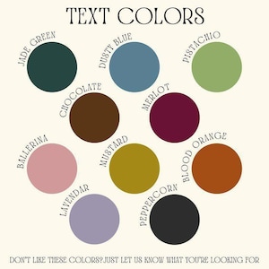 Puede incluir: Una carta de colores titulada "TEXT COLORS" muestra una variedad de muestras de color, incluyendo Jade Green, Dusty Blue, Merlot y Blood Orange. El texto "DON'T LIKE THESE COLORS? JUST LET US KNOW WHAT YOU'RE LOOKING FOR" est&aacute; en la parte inferior.