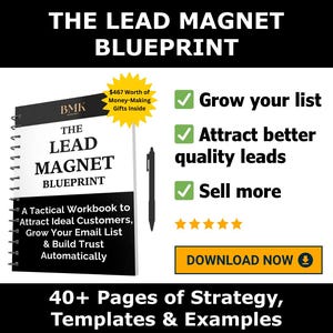 May include: An image of a workbook titled "The Lead Magnet Blueprint" with a black and white cover and spiral binding. The image also includes a pen, checkmarks, and the words "Grow your list," "Attract better quality leads," and "Sell more." The text "$467 Worth of Money-Making Gifts Inside" is also visible.
