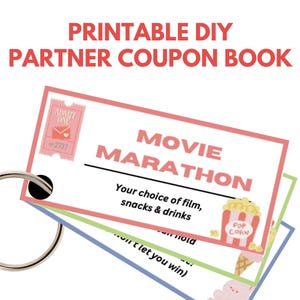 May include: A printable DIY partner coupon book with a silver metal ring. The cover text reads "PRINTABLE DIY PARTNER COUPON BOOK". One coupon reads "MOVIE MARATHON" with "Your choice of film, snacks & drinks".