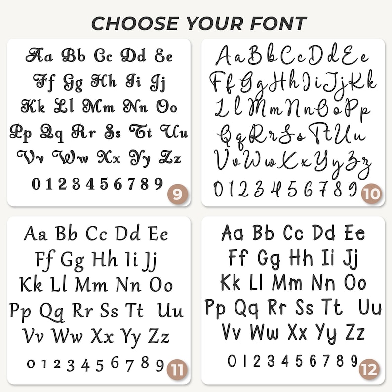 May include: A font selection chart titled CHOOSE YOUR FONT featuring four distinct black typeface styles labeled 9, 10, 11, and 12. Each section displays the complete uppercase and lowercase alphabet from A to Z and the numbers 0 through 9 in black.
