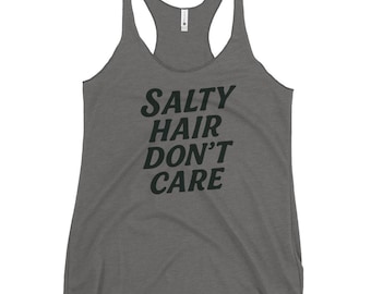 Salty Hair Don’t Care Racerback Tank  (Leeward Drift Edition)