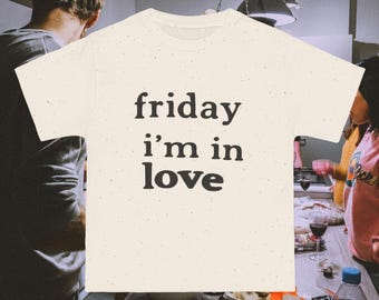 Friday Im In Love T-Shirt | T-Shirt For Parties | Gift for Friends | Weekend Shirt | Friday Shirt | Gift For Holidays | Valentines Shirt |