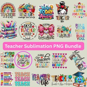 May include: A collection of colorful teacher-themed PNG designs. The designs include phrases like "Teachers change the world," "Best Teacher Ever," and "Teaching is a work of heart." The images feature apples, books, pencils, and globes.