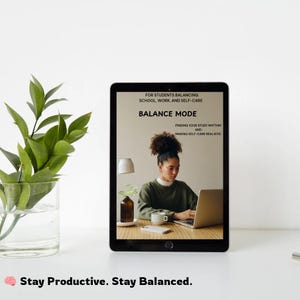May include: A black tablet displays the words "BALANCE MODE" with the text "FOR STUDENTS BALANCING SCHOOL, WORK, AND SELF-CARE." The image on the tablet shows a person working on a laptop. The text "Stay Productive. Stay Balanced." is at the bottom.