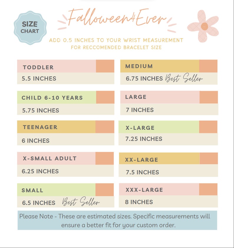 May include: A size chart for bracelets, with measurements in inches for various sizes, from Toddler (5.5 inches) to XXX-Large (8 inches). The chart includes the text "Falloween4Ever" and recommends adding 0.5 inches to wrist size.