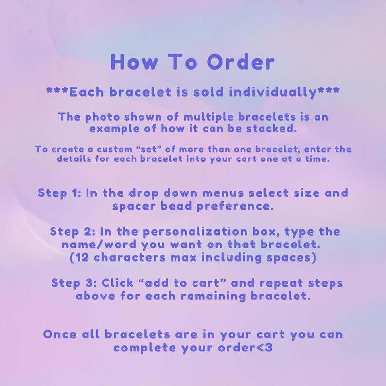 May include: An informational graphic with a soft purple gradient background and dark purple text titled How To Order. It provides instructions for purchasing custom bracelets, including selecting size, spacer beads, and entering personalization text.