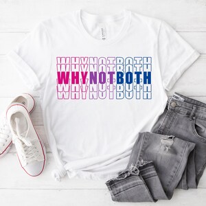 Why Not Both Shirt, Bi Shirt, Bisexual, Bi Pride, Bi Visibility Tee, LGBTQ, Queer Shirt, Funny Bisexual Shirt, Pride Parade T-Shirt, Gift