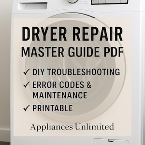 May include: A white dryer with a control panel and a door. The dryer has a graphic overlay that reads "DRYER REPAIR MASTER GUIDE PDF" with bullet points for DIY troubleshooting, error codes & maintenance, and printable. The text "Appliances Unlimited" is also present.