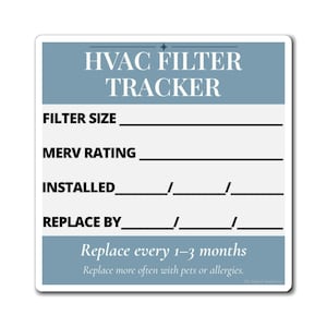May include: A square HVAC filter tracker sticker with a blue and white design. It features fields for Filter Size, MERV Rating, Installed date, and Replace By date. The text reads: Replace every 1-3 months. Replace more often with pets or allergies.