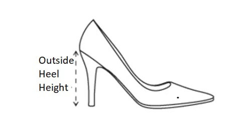 May include: A black and white line drawing of a high-heeled shoe. The drawing shows the outside heel height of the shoe.