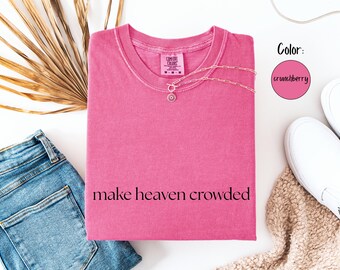 Make Heaven Crowded Comfort Colors® Tee, Religious Mom Shirt, Christian Gift Idea, Motivational Shirt, Jesus Shirt, Faith Christian