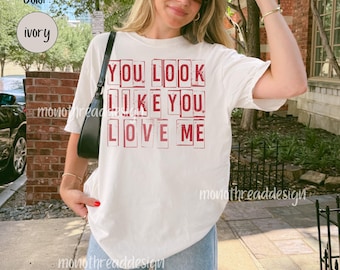 You Look Like You Love Me Valentine's Tee, Country Music Lyrics Shirt, Retro Couples Anniversary, Cowgirl Valentine, Western Valentine