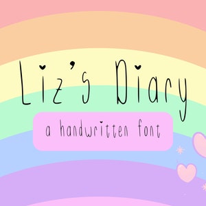 May include: A rainbow background with the text "Liz's Diary" in a handwritten font. The text is in black and is surrounded by a pink rectangle with the text "a handwritten font" in black. There are three pink hearts in the bottom right corner of the image.