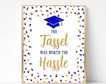 The Tassel Was Worth the Hassle Graduation Party Sign, Royal Blue & Gold Glitter Confetti Sign, 2 Sizes, INSTANT DOWNLOAD