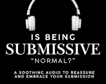 May include: White over-ear headphones on a black background. The text reads "IS BEING SUBMISSIVE 'NORMAL?' A SOOTHING AUDIO TO REASSURE AND EMBRACE YOUR SUBMISSION" with "BY MISTRESS LUCY" at the bottom.