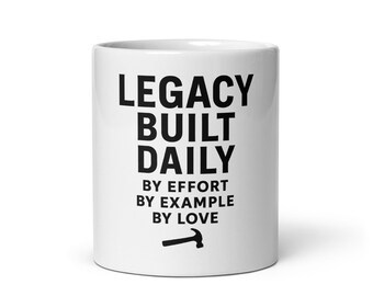 Legacy Built Daily – Father’s Day Mug for Dads, Builders & Leaders | QThreadsco