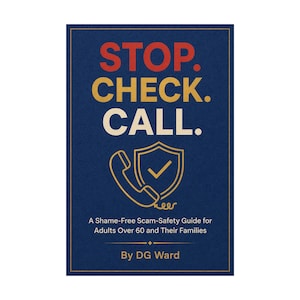 May include: A book cover with a dark blue textured background featuring the red, gold, and cream text STOP. CHECK. CALL. Below is a gold line-art icon of a telephone and a shield with a checkmark, followed by the title and author By DG Ward.