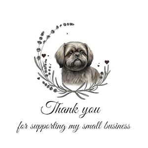 May include: A watercolor illustration of a Shih Tzu dog within a floral wreath. The dog is gray and brown, with a serious expression. The text reads "Thank you for supporting my small business."