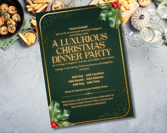 May include: A dark green Christmas dinner party invitation with gold text and accents. The invitation includes text such as "A Luxurious Christmas Dinner Party" and details for adding the date, location, address, and time. Holly and berries decorate the corners.