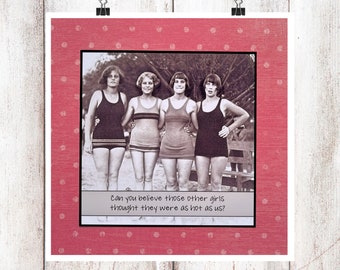 Friend Card - Can you believe those other girls thought they were as hot as us? - All Occasion card for friends