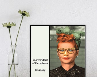 Vintage Inspired Lucy Magnet - In a world full of Kardashians ... Be a Lucy - Encouragement Support Graduation Friend Sister Colleague Gift