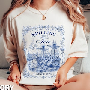 Spilling The Tea Since 1773 Shirt, Funny 4th of July Tee, Boston Tea Party Patriotic Shirt, Americana Clothing, USA Independence Day Gift