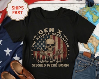 Gen X The Badass Generation Tshirts, Genx T Shirt Men, Generation X T-Shirt, Funny Gen X Tshirt, American Flag Shirt, Gen X T Shirt Women