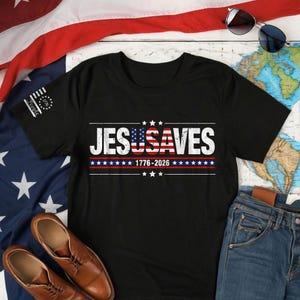 Jesus Saves T-Shirt, USA 250 Years Tee, America Flag Patriotic Shirt, Faith & Freedom Shirt, Christian 4th Of July Gift, 1776 2026 Shirt image 8