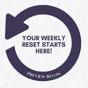 May include: A dark purple circular arrow graphic with the text "YOUR WEEKLY RESET STARTS HERE!" and "PREVIEW BELOW" in white. The background is a light, floral pattern.