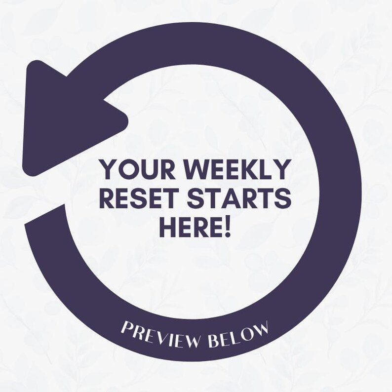 May include: A dark purple circular arrow graphic with the text "YOUR WEEKLY RESET STARTS HERE!" and "PREVIEW BELOW" in white. The background is a light, floral pattern.