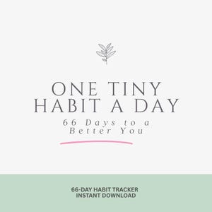 May include: A digital download graphic with the text "ONE TINY HABIT A DAY" in a serif font. Below, it reads "66 Days to a Better You." A pink line underlines the text. The bottom reads "66-DAY HABIT TRACKER INSTANT DOWNLOAD."