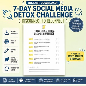 May include: A printable 7-day social media detox challenge. The design includes the text "7-Day Social Media Detox Challenge" and "Disconnect to Reconnect". The document is a US letter size (8.5 x 11) and includes a color and B&W version.