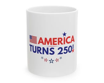 America Turns 250 Mug | Patriotic USA Coffee Mug | Fourth of July Gift | 250th Anniversary Cup