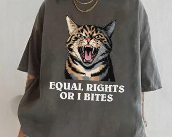Feminist Cat Shirt, Equal Rights or I Bites, Equality Tee, Feminist Gift, Human Rights Tee, Funny Cat Shirt, Cat Lady Shirt, Gift For Her